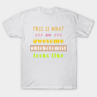 this is what an awesome phlebotomist looks like T-Shirt